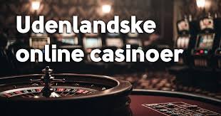Casino Online Udenlandsk En Guide til Det Bedste Spil Casino Online Udenlandsk En Guide til Det Bedste Spil